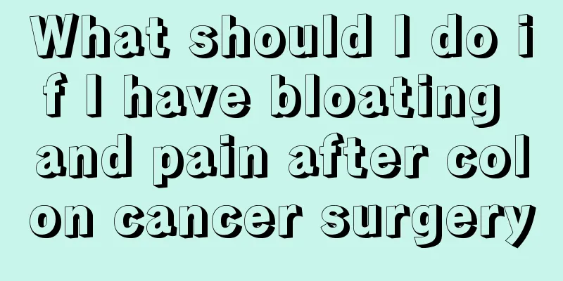 What should I do if I have bloating and pain after colon cancer surgery