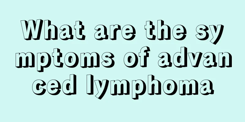 What are the symptoms of advanced lymphoma