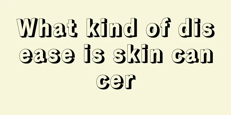 What kind of disease is skin cancer