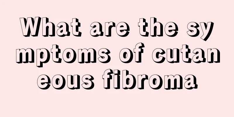 What are the symptoms of cutaneous fibroma