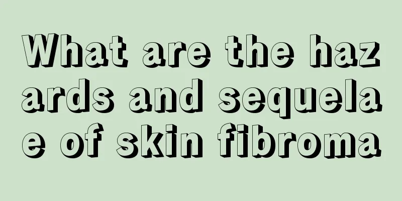 What are the hazards and sequelae of skin fibroma