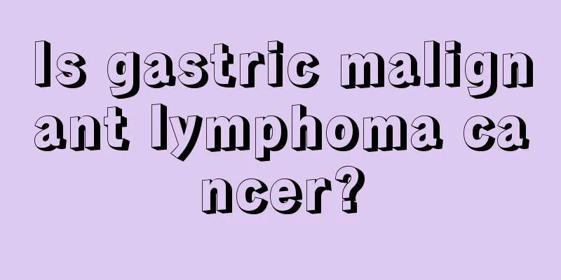 Is gastric malignant lymphoma cancer?