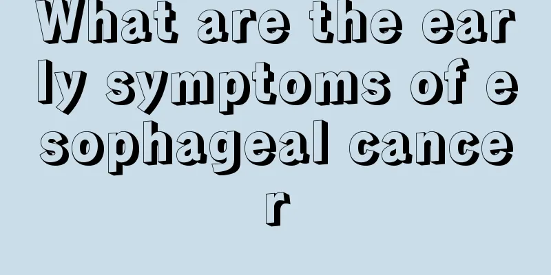 What are the early symptoms of esophageal cancer