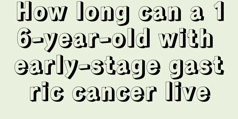 How long can a 16-year-old with early-stage gastric cancer live