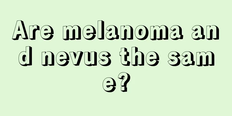 Are melanoma and nevus the same?