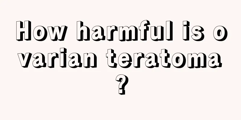 How harmful is ovarian teratoma?
