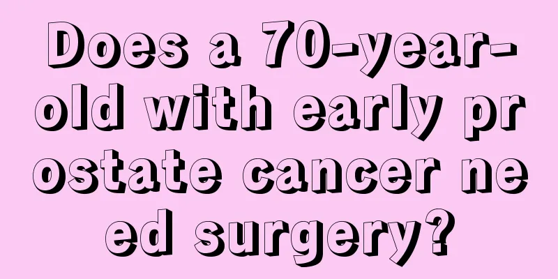 Does a 70-year-old with early prostate cancer need surgery?