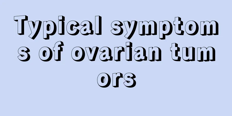 Typical symptoms of ovarian tumors