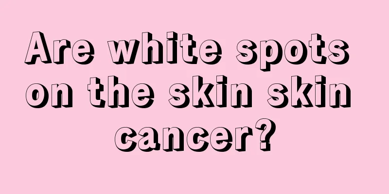 Are white spots on the skin skin cancer?