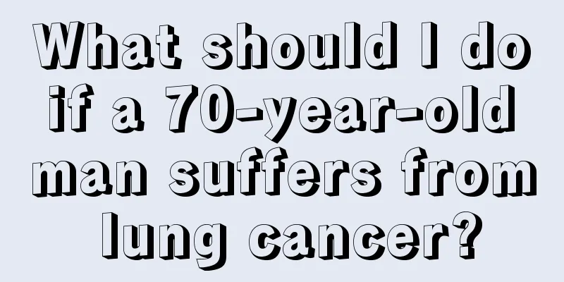What should I do if a 70-year-old man suffers from lung cancer?