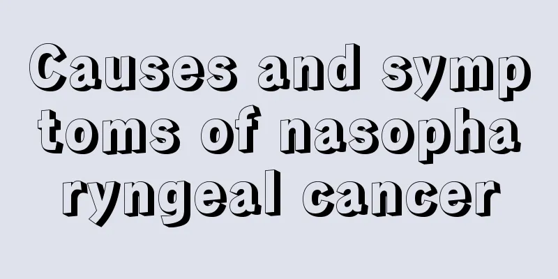 Causes and symptoms of nasopharyngeal cancer