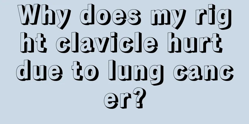 Why does my right clavicle hurt due to lung cancer?