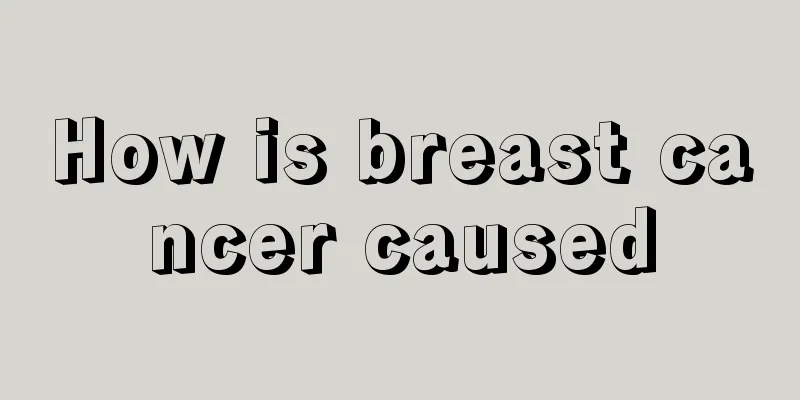 How is breast cancer caused