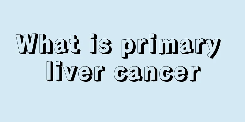 What is primary liver cancer