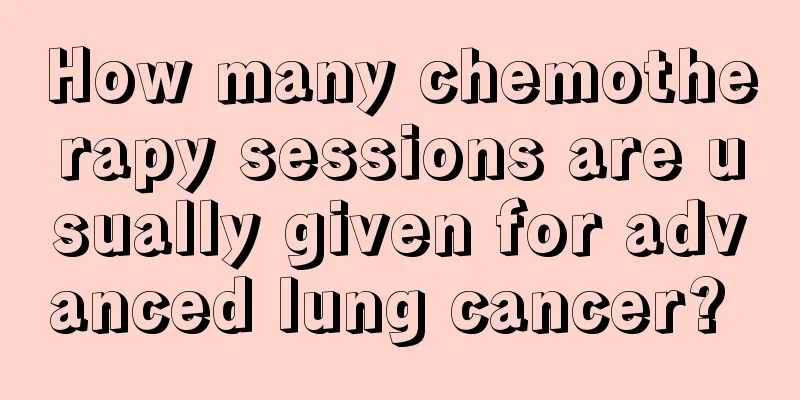How many chemotherapy sessions are usually given for advanced lung cancer? 