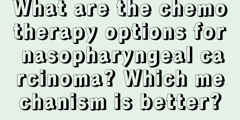 What are the chemotherapy options for nasopharyngeal carcinoma? Which mechanism is better?