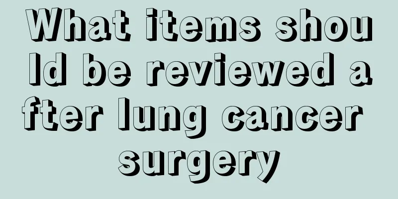 What items should be reviewed after lung cancer surgery