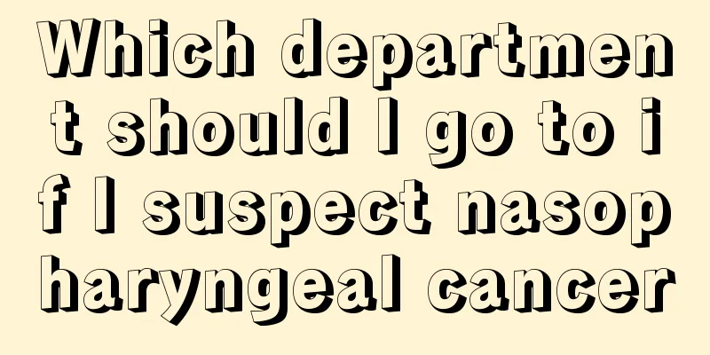 Which department should I go to if I suspect nasopharyngeal cancer