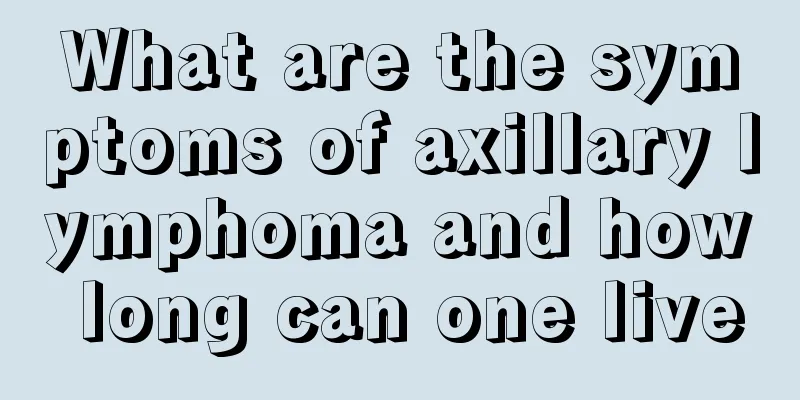What are the symptoms of axillary lymphoma and how long can one live