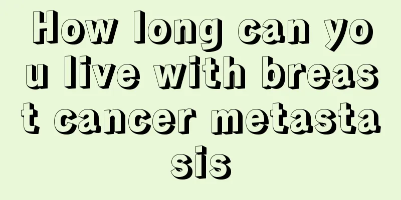 How long can you live with breast cancer metastasis