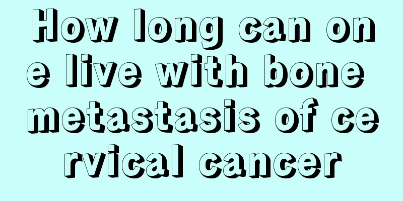 How long can one live with bone metastasis of cervical cancer