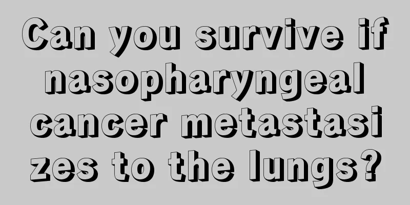 Can you survive if nasopharyngeal cancer metastasizes to the lungs?