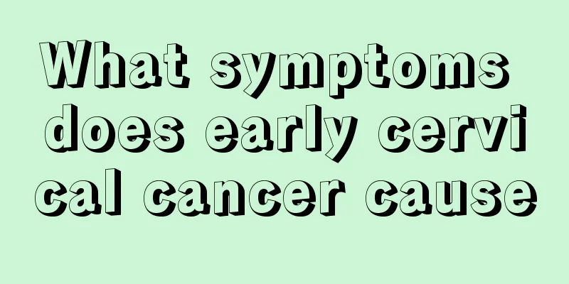 What symptoms does early cervical cancer cause