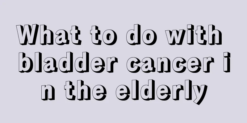 What to do with bladder cancer in the elderly