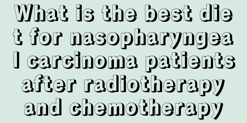 What is the best diet for nasopharyngeal carcinoma patients after radiotherapy and chemotherapy