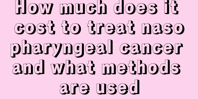 How much does it cost to treat nasopharyngeal cancer and what methods are used