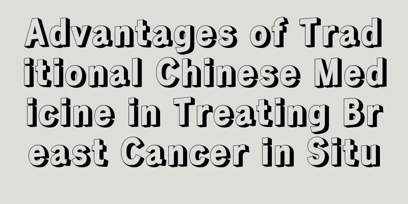 Advantages of Traditional Chinese Medicine in Treating Breast Cancer in Situ
