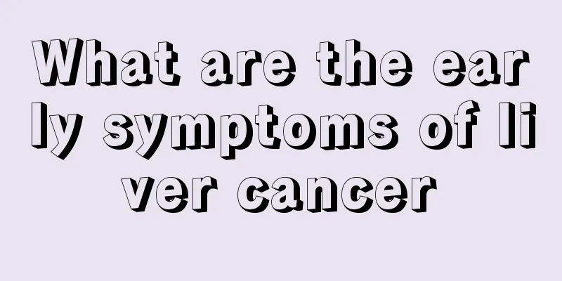 What are the early symptoms of liver cancer