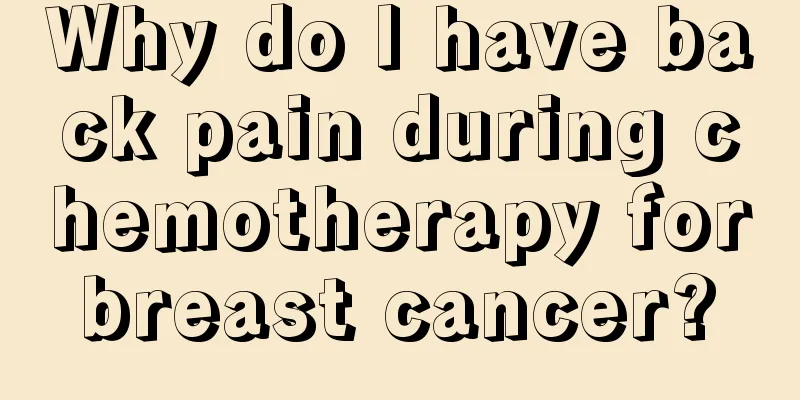Why do I have back pain during chemotherapy for breast cancer? 