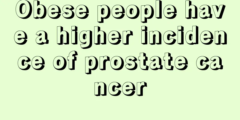 Obese people have a higher incidence of prostate cancer
