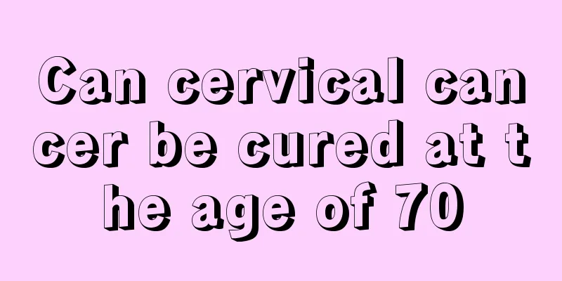 Can cervical cancer be cured at the age of 70