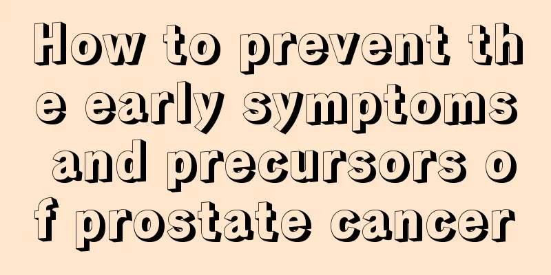 How to prevent the early symptoms and precursors of prostate cancer
