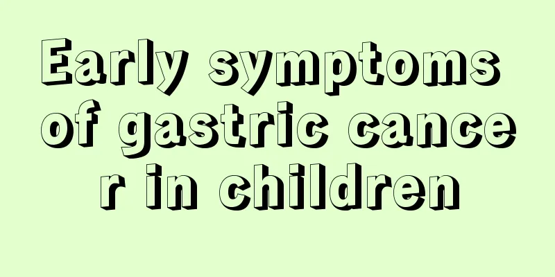 Early symptoms of gastric cancer in children