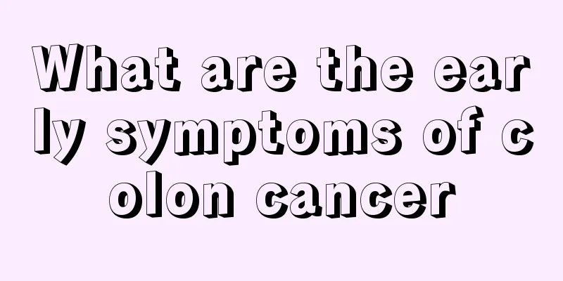 What are the early symptoms of colon cancer