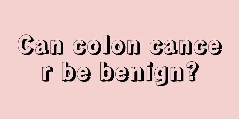 Can colon cancer be benign?