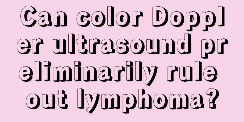Can color Doppler ultrasound preliminarily rule out lymphoma?