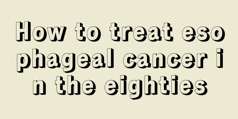 How to treat esophageal cancer in the eighties