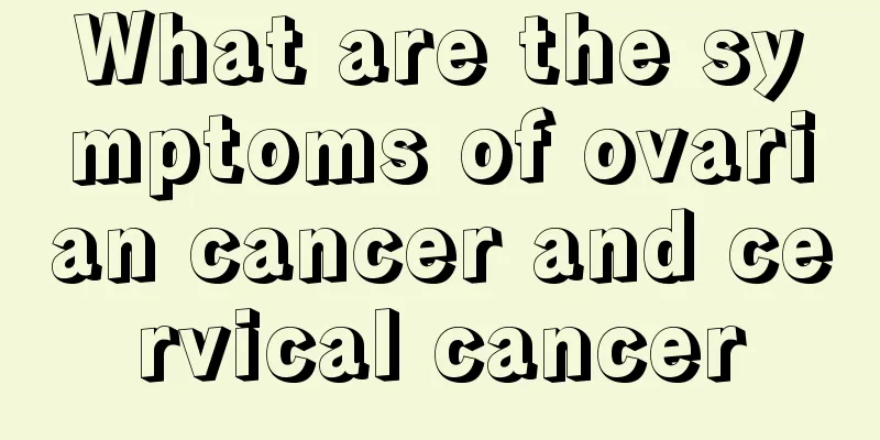 What are the symptoms of ovarian cancer and cervical cancer
