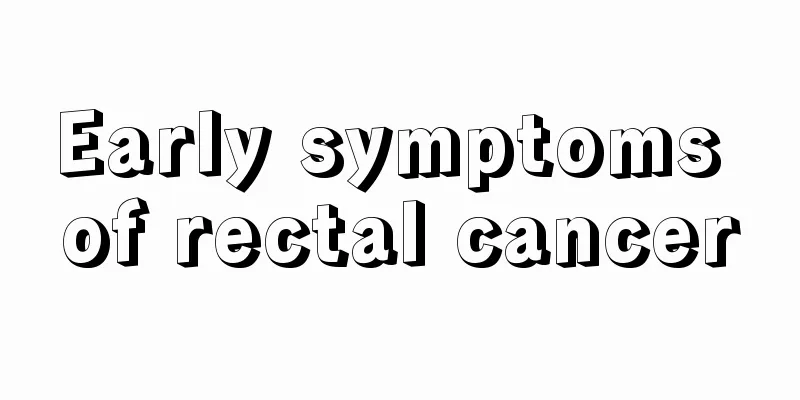 Early symptoms of rectal cancer
