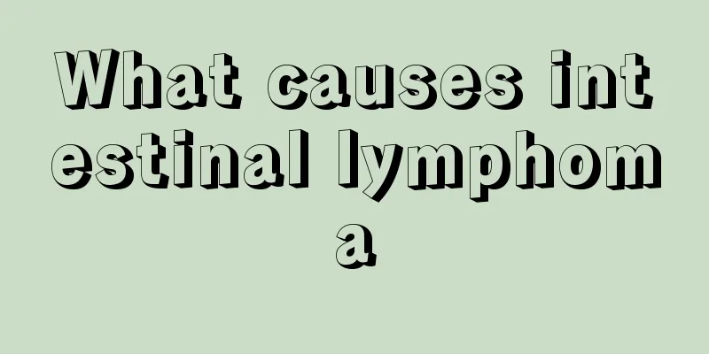 What causes intestinal lymphoma