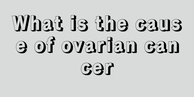 What is the cause of ovarian cancer