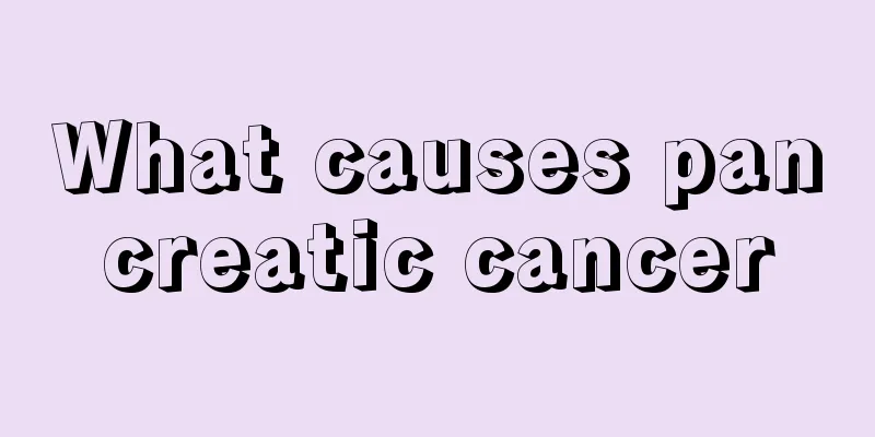 What causes pancreatic cancer