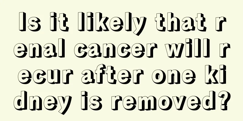 Is it likely that renal cancer will recur after one kidney is removed?