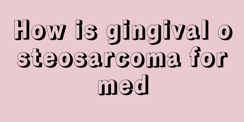 How is gingival osteosarcoma formed