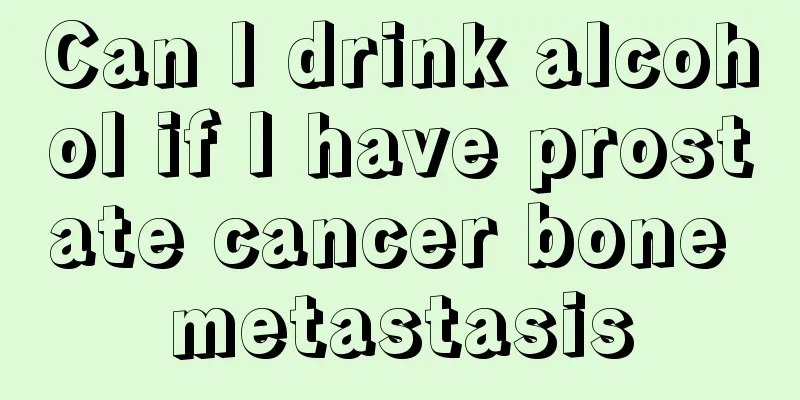 Can I drink alcohol if I have prostate cancer bone metastasis