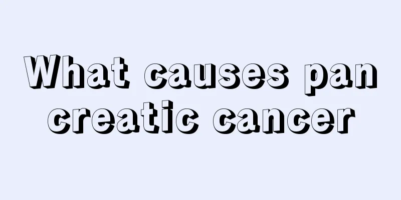 What causes pancreatic cancer